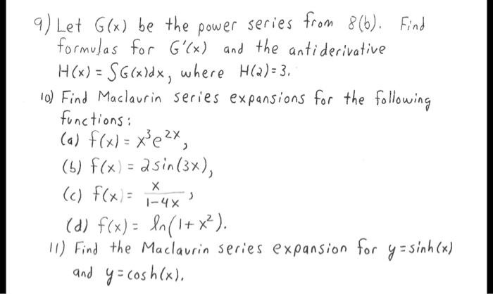 Solved 9 Let G Be Tke Power Secies From 8 6 Fiaj Formujas For G X Gnd The Anti Derivative H X S X Wkere Ho 3 Io Find Maclavcin Series Expansions For The Fsllowing