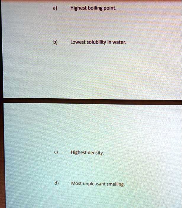 SOLVED Highest boiling point Lowest solubility in water Highest