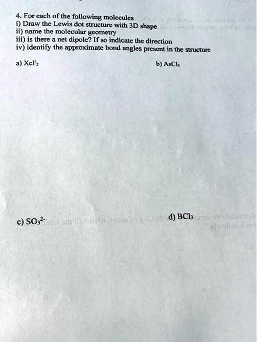 SOLVED: 4 For each of the following molecules i) Draw the Lewis dot ...