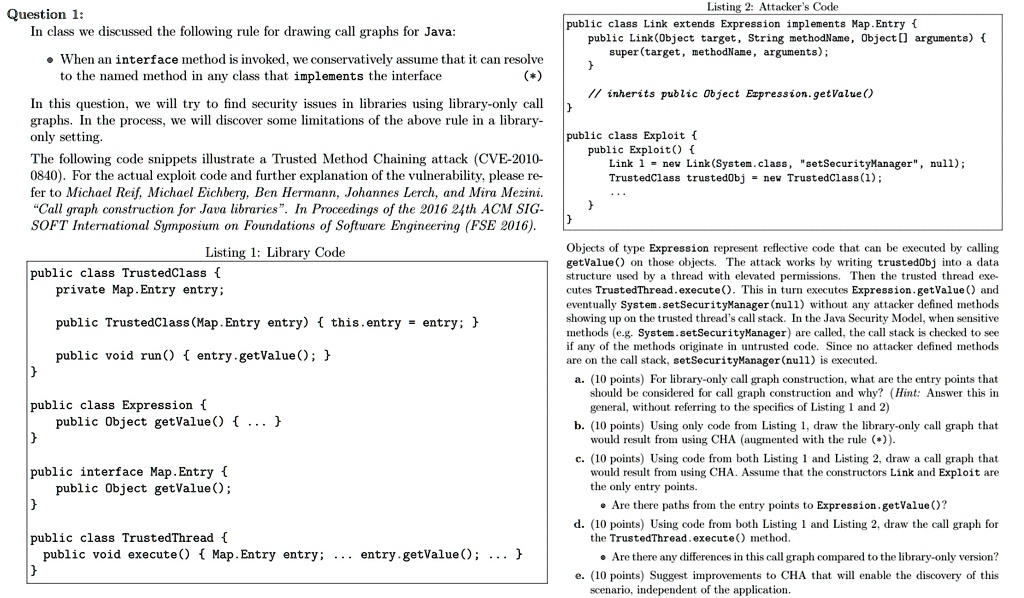 question 1 in class we discussed the following rule for drawing call graphs for java when an interface method is invoked we conservatively assume that it can resolve to the named method in a 56063