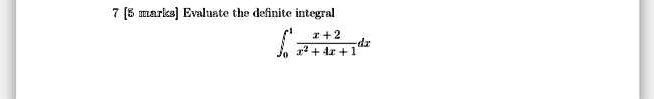 7 [5 marks] Evaluate the definite integral ∫0^1 (x+2)/(x^2 + 4x + 1) dx