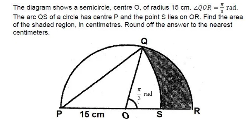 The diagram shows a semicircle, centre O, of radius 15 cm . ∠ Q O R=(π ...