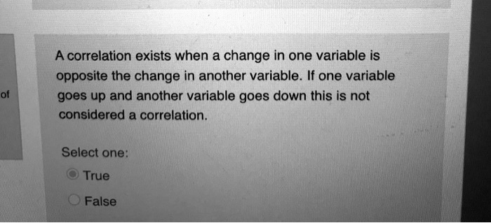 A correlation exists when a change in one variable is opposite the ...
