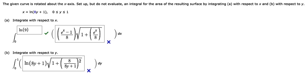 the given curve is rotated about the x axis set up but do not evaluate an integral for the area of the resulting surface by integrating a with respect to x and b with respect to y x ln8y 1 q 28504