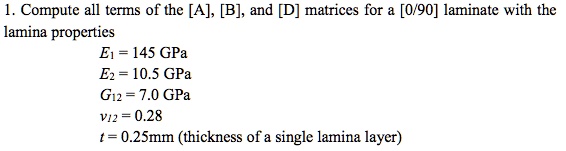 Solved Compute All Terms Of The A B And D Matrices For A 090 Laminate With The 4904