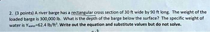 SOLVED: (2.3 points) A river barge has a rectangular cross section of ...
