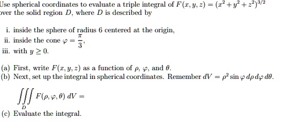 SOLVED:Use spherical coordinates t0 evaluate triple integral o F (I,y ...