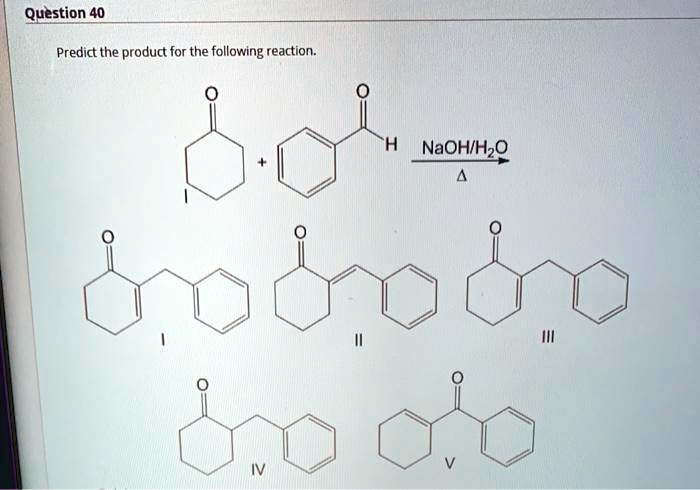 Solved Predict The Product For The Following Reaction Naoh H2o