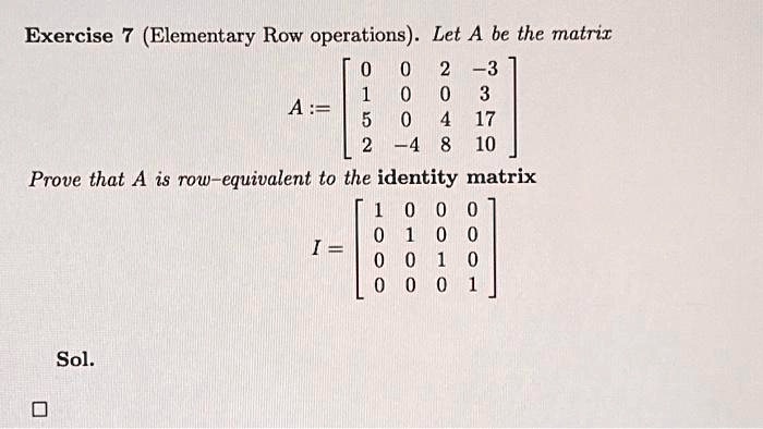 SOLVED Exercise 7 Elementary Row operations. Let A be the matrix