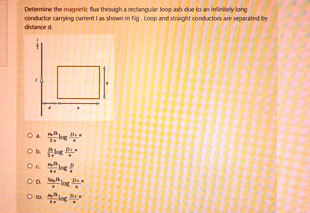 Determine the magnetic flux through a rectangular loop axb due to an ...