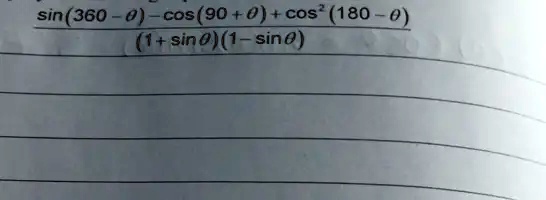 (sin(360-θ)-cos(90+θ)+cos^2(180-θ))/((1+sinθ)(1-sinθ) )