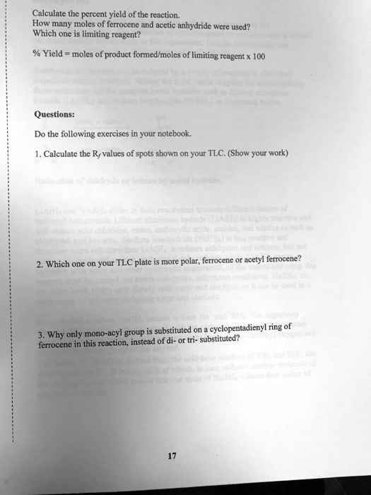 SOLVED: Calculate the percent yield of the reaction: How many moles of  ferrocene and acetic anhydride were used? Which one is the limiting  reagent? % Yield = (moles of product formed /