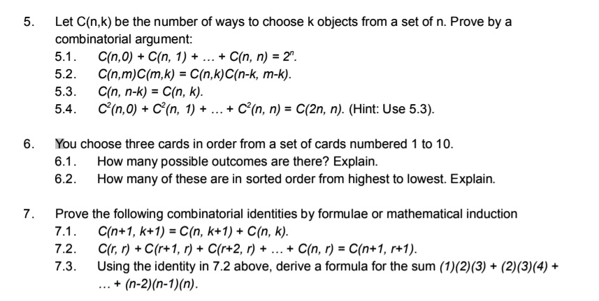 Solved Let C N K Be The Number Of Ways T0 Choose K Objects From A Set Of N Prove By A Combinatorial Argument 5 1 C N 0 C N 1 C N N 2 5 2 Solved Let C N K Be The Number Of Ways T0 Choose K Objects From A Set Of N Prove By A Combinatorial Argument 5 1 C N 0 C N 1 C N N 2 5 2