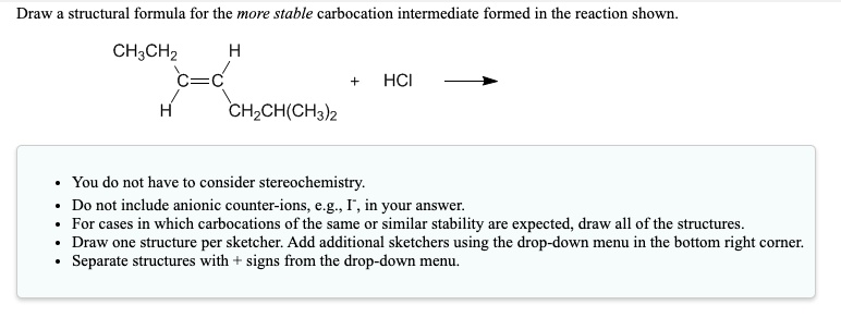 SOLVED: Draw the structural formula for the more stable carbocation ...