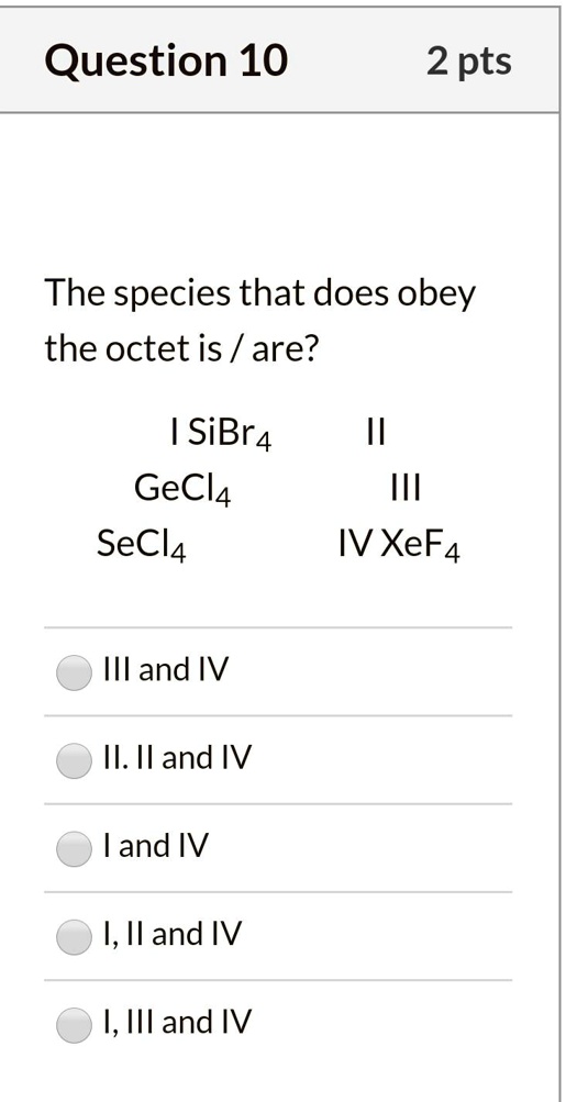 SOLVED:Question 10 2 pts The species that does obey the octet is are ...