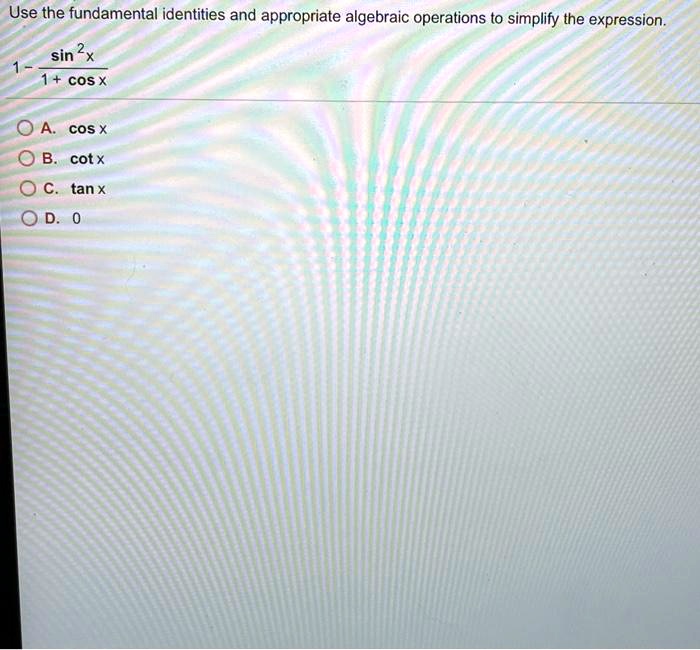 SOLVED Use the fundamental identities and appropriate algebraic