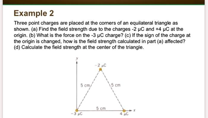 SOLVED: Example 2: How to Solve Part D? Three point charges are placed ...