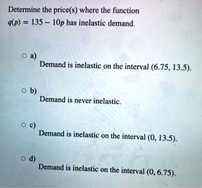 SOLVED Determine the price(s) where the function q(p) = 135 1Op has