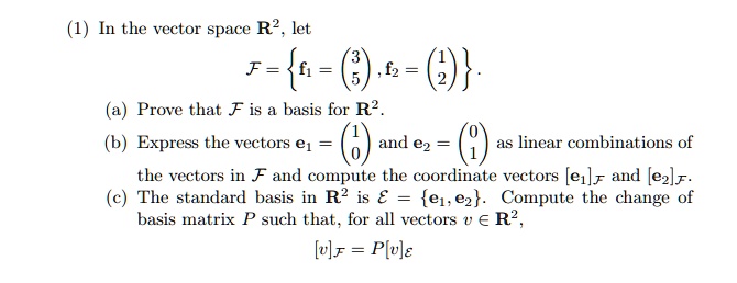 SOLVED: (1) In the vector space R2, let F=f1=i ,f2= (a) Prove that F is ...