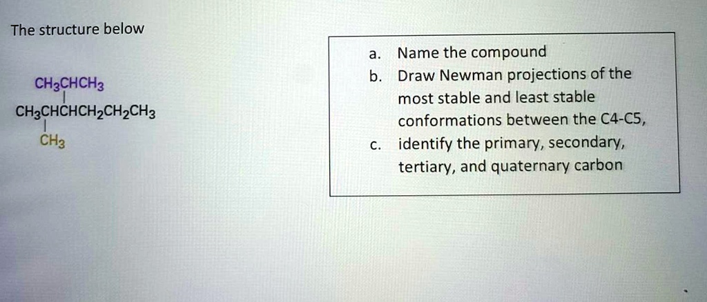 SOLVED: The Structure Below A. Name The Compound B. Draw Newman ...