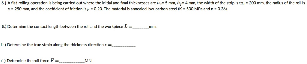 Mmand 3 a flat rolling operation is being carried out where the initial and ...