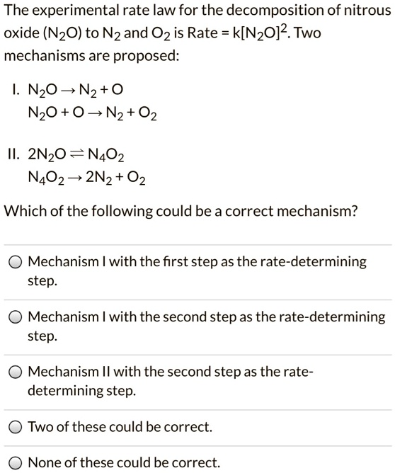 SOLVED The experimental rate law for the of nitrous oxide (N2O) to N2 and O2 is