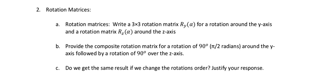 SOLVED: Rotation Matrices: Write a 3x3 rotation matrix Ry(a) for a ...