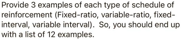 solved-provide-3-examples-of-each-type-of-schedule-of-reinforcement