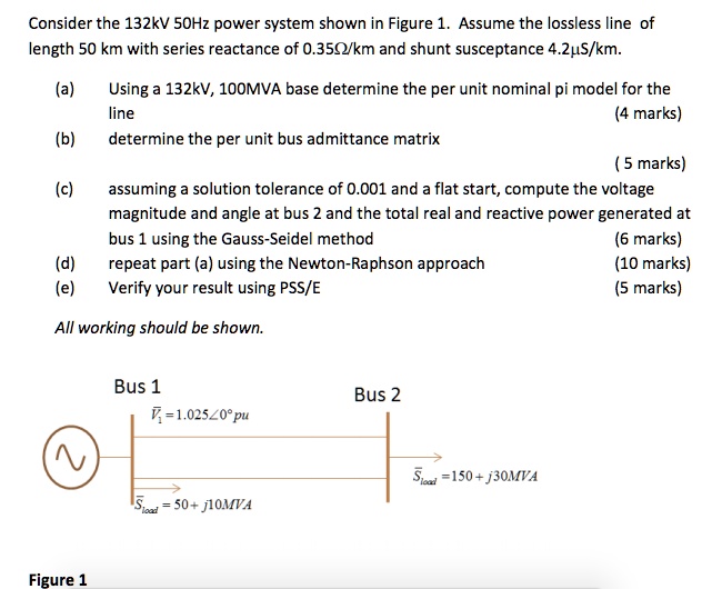 Consider the 132 kV 50 Hz power system shown in Figure 1. Assume the ...