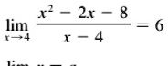 limx → 4(x^2 - 2x - 8)/(x - 4) = 6