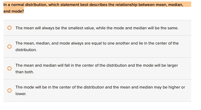 SOLVED: normal distribution, which statement best describes the ...