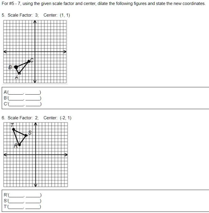 SOLVED For 5 7, using the given scale factor and center; dilate the