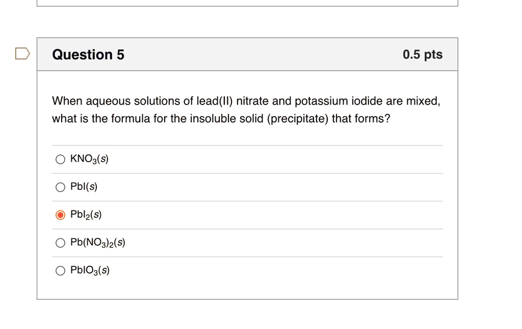SOLVED Question 5 0.5 pts When aqueous solutions of lead(Il) nitrate