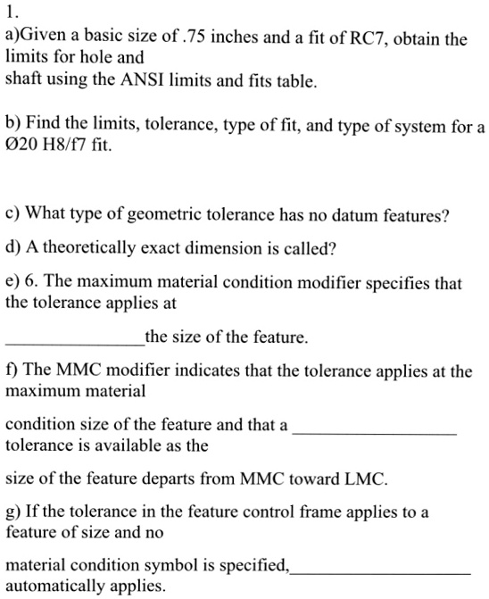 1. a)Given a basic size of .75 inches and a fit of RC7, obtain the ...