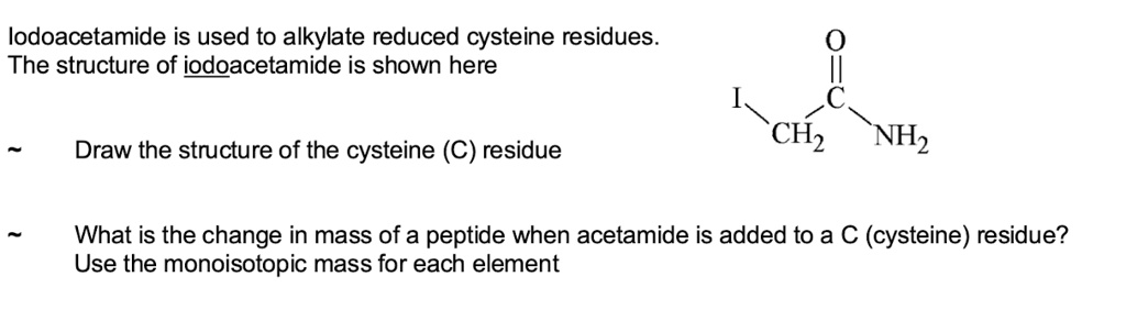 Solved Odoacetamide Is Used To Alkylate Reduced Cysteine Residues The Structure Of