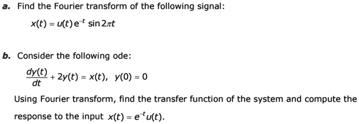 Find the fourier transform of the following signal xt ute t...