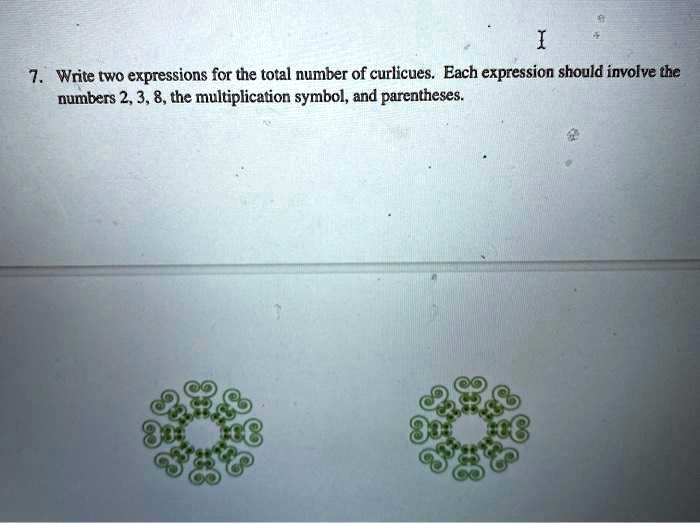 7. Write two expressions for the total number of curlicues. Each expression should involve the numbers 2, 3, 8, the multiplication symbol, and parentheses.