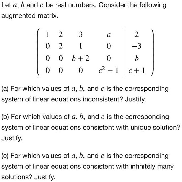 SOLVED: Let a,b and c be real numbers. Consider the following augmented ...