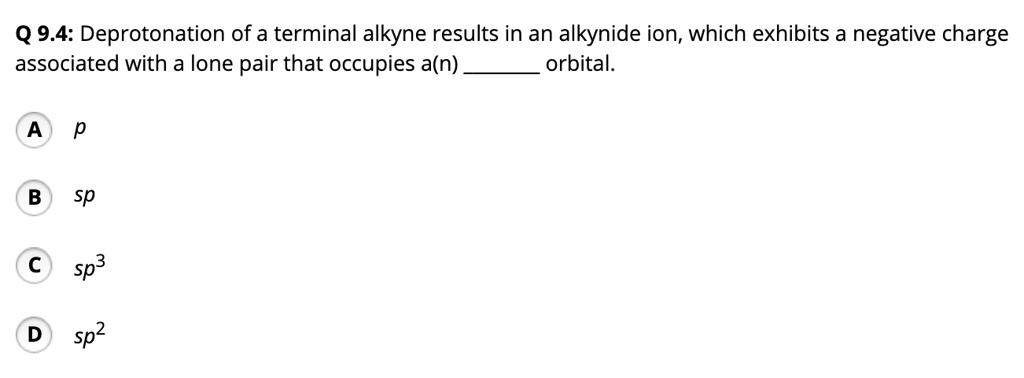 SOLVED Q9 4 Deprotonation Of A Terminal Alkyne Results In An Alkynide