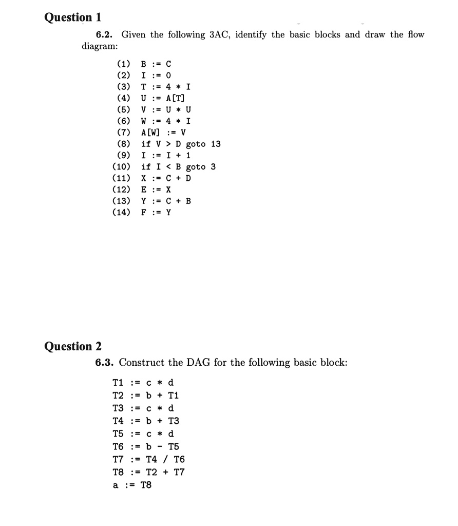 question 1 62 given the following 3ac identify the basic blocks and draw the flow diagram 1 b c 2 i 0 3 t 4 i 4 u a t 5 v u u 6 w 4 i 7 a w v 8 if v d goto 13 9 i i 1 10 if i b goto 3 11 x c 27646