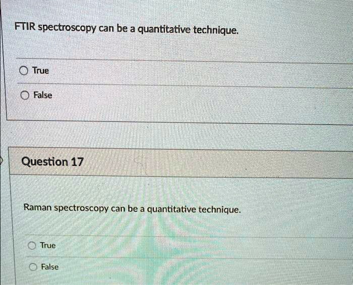 SOLVED FTIR spectroscopy can be a quantitative technique True "False