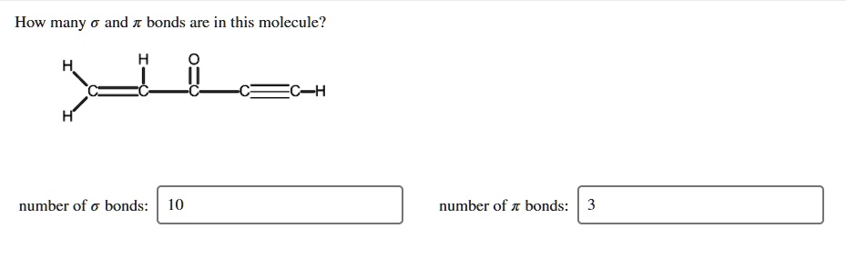 How many ? and ? bonds are in this molecule?
number of ? bonds: 10
number of ? bonds: 3