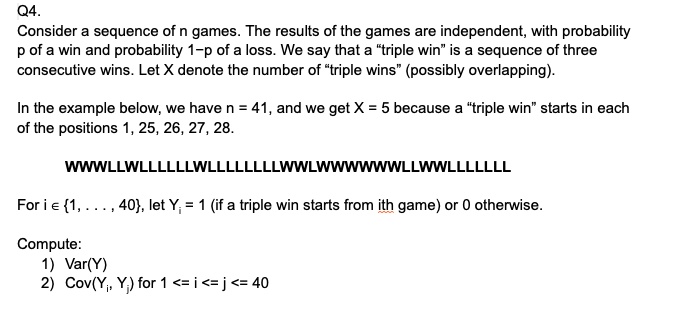 SOLVED: Q4 Consider sequence of n games The results of the games are ...