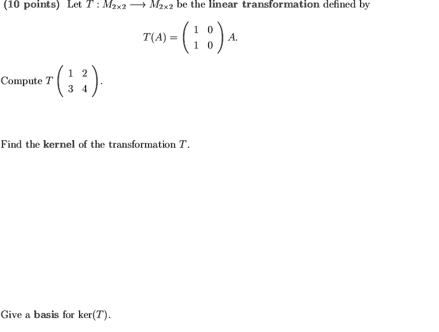 SOLVED Let T M2x2 > CM2x2 be the linear transformation defined by T