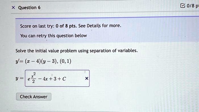 Solved Score on last try: 0 of 1 pts. See Details for more