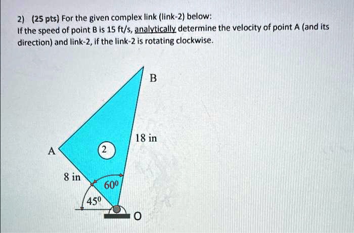 2) (25 pts) For the given complex link (link-2) below: If the speed of ...
