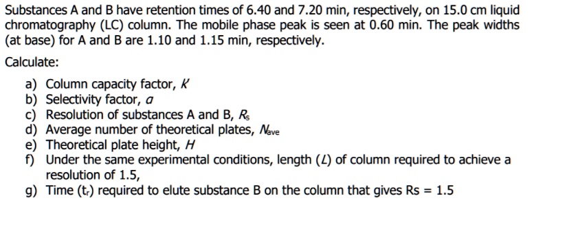 SOLVED: Substances A and B have retention times of 6.40 and 7.20 min ...