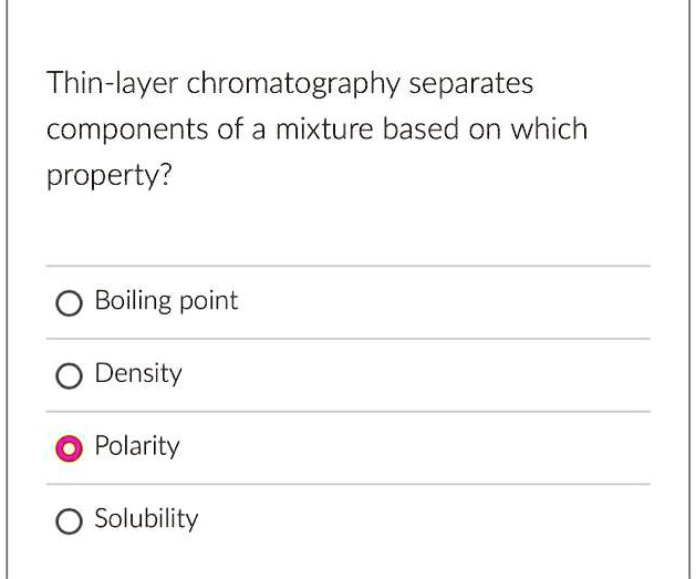 SOLVED Thinlayer chromatography separates components of a mixture