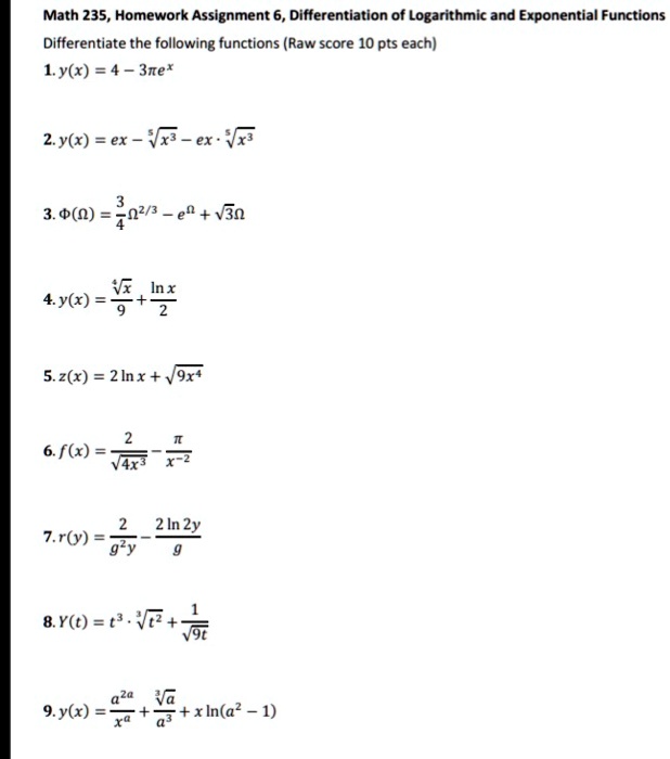 Solved Math 235 Homework Assignment 6 Differentiation Of Logarithmic And Exponential Functions Differentiate The Following Functions Raw Score 10 Pts Each 1y X 4 3ne 2 Y X Ex Vx Ex Nxs