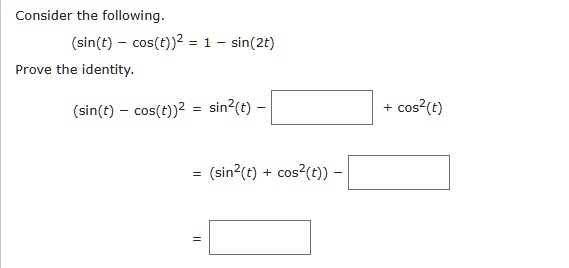 SOLVED: Consider the following: (sin(t) cos(t))^2 = 1 - sin(2t). Prove ...